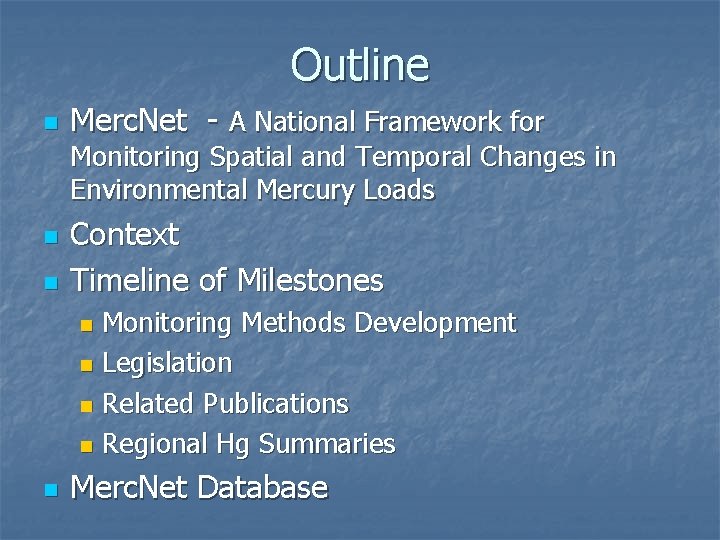 Outline n Merc. Net - A National Framework for Monitoring Spatial and Temporal Changes Outline n Merc. Net - A National Framework for Monitoring Spatial and Temporal Changes