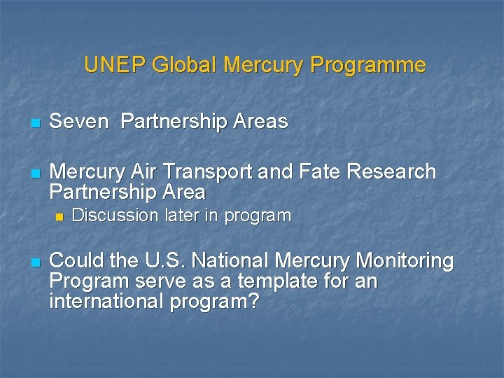 UNEP Global Mercury Programme n Seven Partnership Areas n Mercury Air Transport and Fate UNEP Global Mercury Programme n Seven Partnership Areas n Mercury Air Transport and Fate