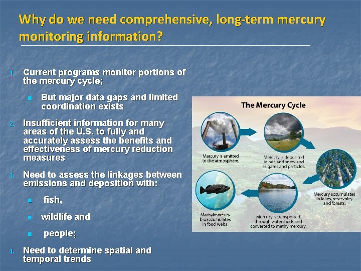 Why do we need comprehensive, long-term mercury monitoring information? 1. Current programs monitor portions Why do we need comprehensive, long-term mercury monitoring information? 1. Current programs monitor portions