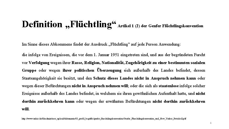 Definition „Flüchtling“ Artikel 1 (2) der Genfer Flüchtlingskonvention Im Sinne dieses Abkommens findet der