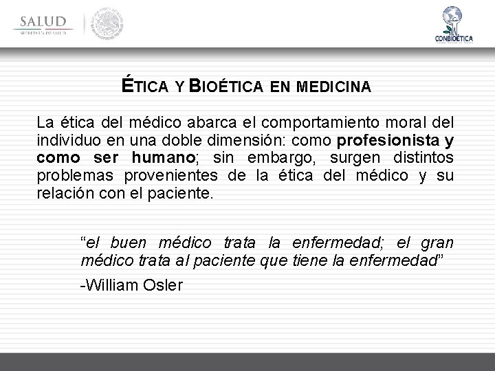 ÉTICA Y BIOÉTICA EN MEDICINA La ética del médico abarca el comportamiento moral del