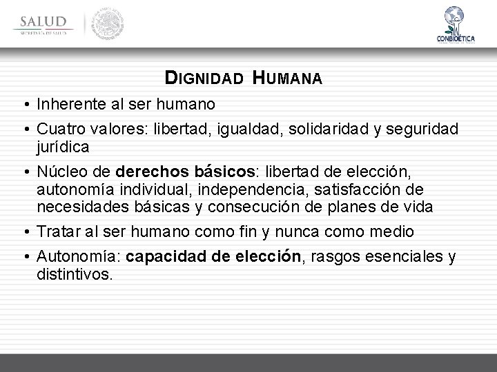 DIGNIDAD HUMANA • Inherente al ser humano • Cuatro valores: libertad, igualdad, solidaridad y