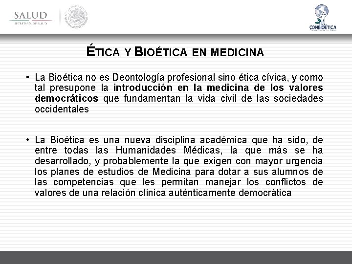ÉTICA Y BIOÉTICA EN MEDICINA • La Bioética no es Deontología profesional sino ética