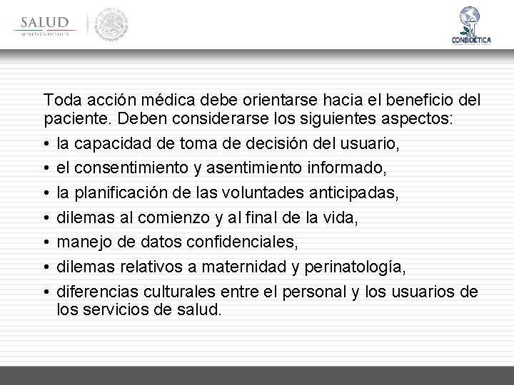 Toda acción médica debe orientarse hacia el beneficio del paciente. Deben considerarse los siguientes