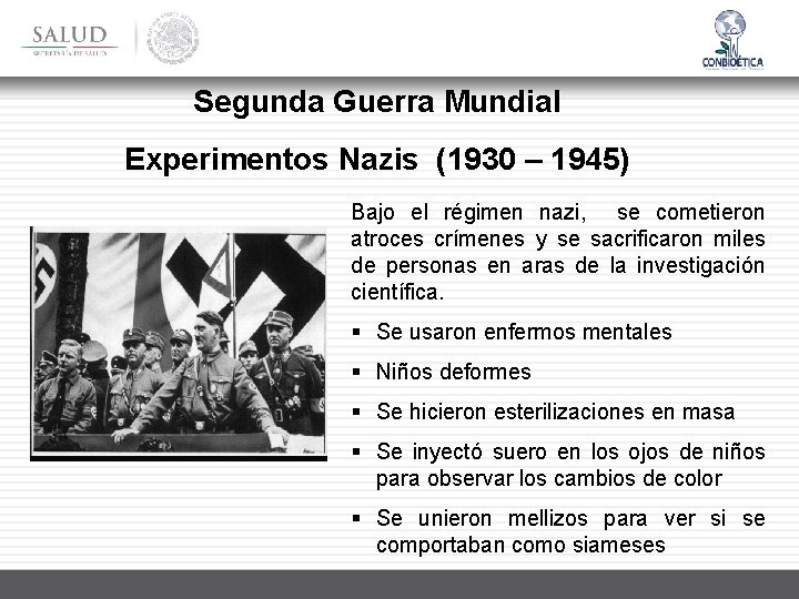 Segunda Guerra Mundial Experimentos Nazis (1930 – 1945) Bajo el régimen nazi, se cometieron