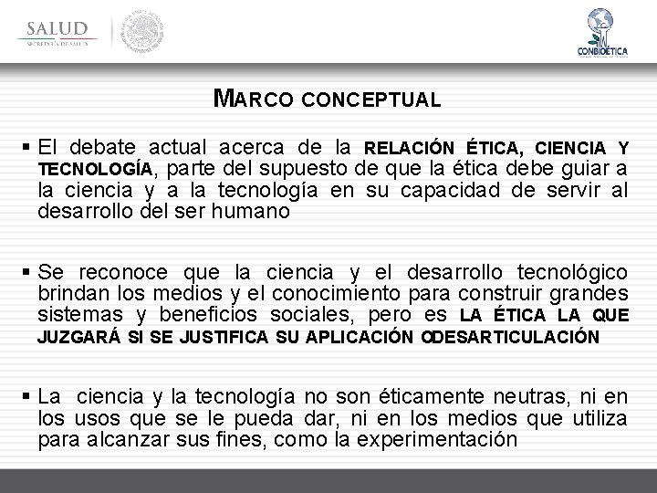 MARCO CONCEPTUAL § El debate actual acerca de la RELACIÓN ÉTICA, CIENCIA Y TECNOLOGÍA,