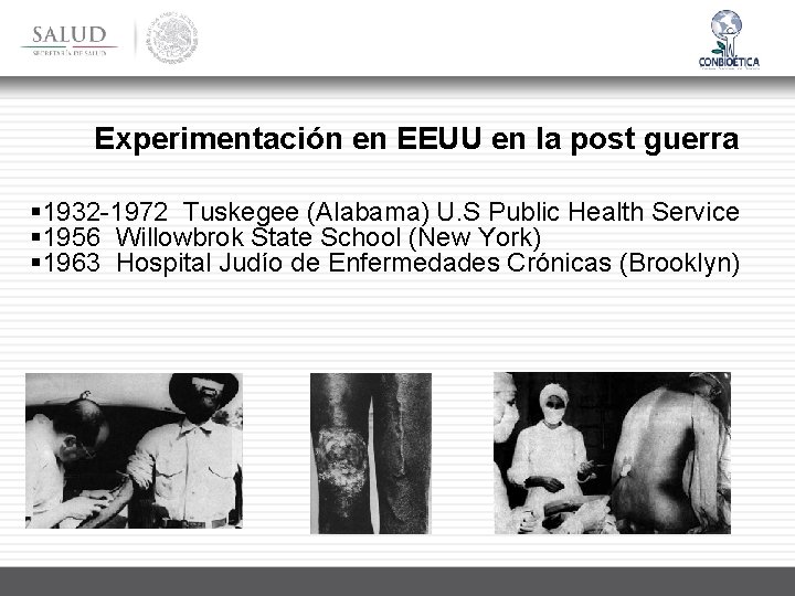 Experimentación en EEUU en la post guerra § 1932 -1972 Tuskegee (Alabama) U. S