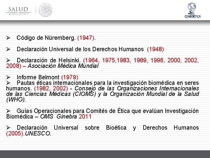 Ø Código de Nüremberg. (1947). Ø Declaración Universal de los Derechos Humanos (1948) Ø