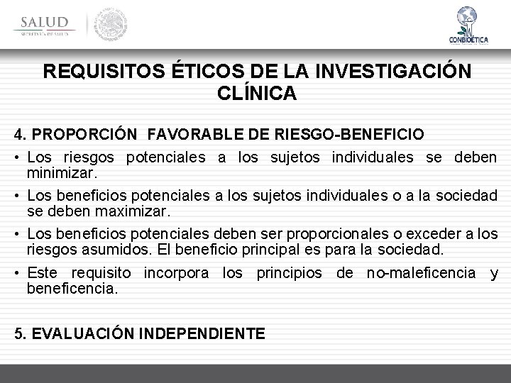 REQUISITOS ÉTICOS DE LA INVESTIGACIÓN CLÍNICA 4. PROPORCIÓN FAVORABLE DE RIESGO-BENEFICIO • Los riesgos