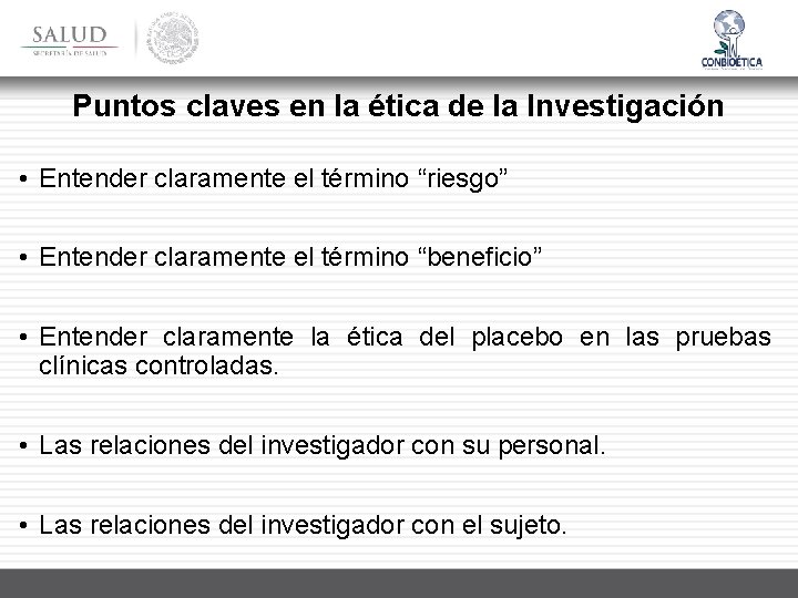 Puntos claves en la ética de la Investigación • Entender claramente el término “riesgo”