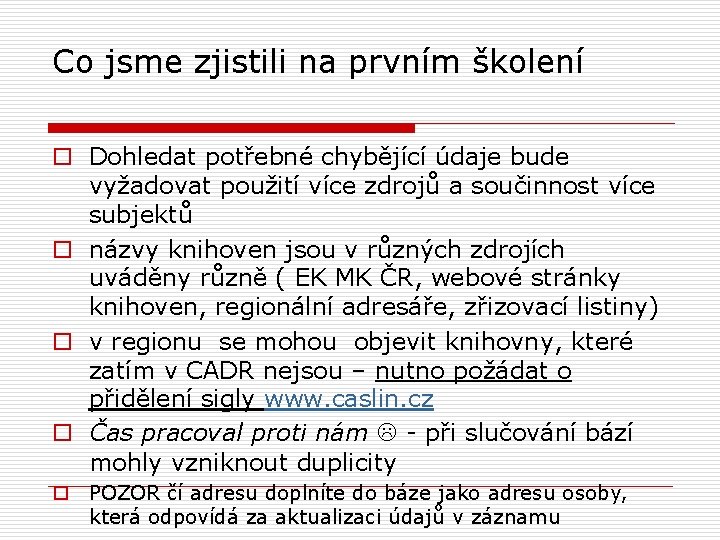 Co jsme zjistili na prvním školení o Dohledat potřebné chybějící údaje bude vyžadovat použití