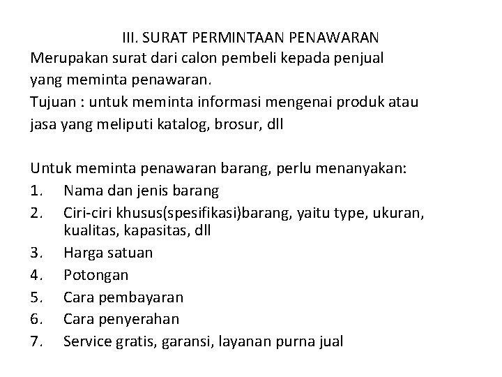 III. SURAT PERMINTAAN PENAWARAN Merupakan surat dari calon pembeli kepada penjual yang meminta penawaran.