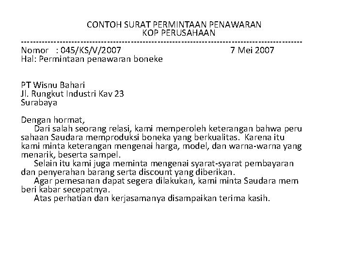 CONTOH SURAT PERMINTAAN PENAWARAN KOP PERUSAHAAN -----------------------------------------------Nomor : 045/KS/V/2007 7 Mei 2007 Hal: Permintaan