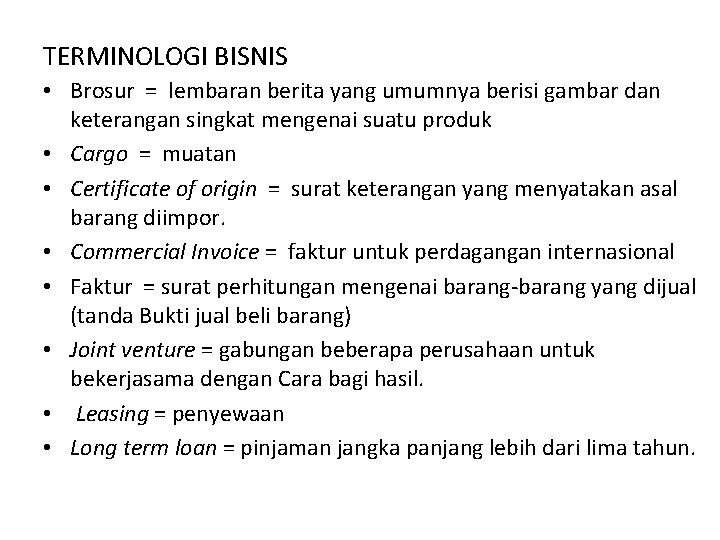 TERMINOLOGI BISNIS • Brosur = lembaran berita yang umumnya berisi gambar dan keterangan singkat