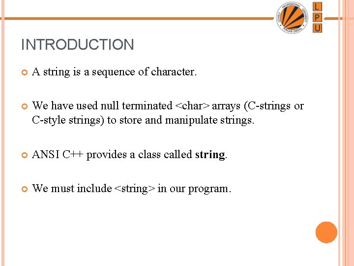 INTRODUCTION A string is a sequence of character. We have used null terminated <char> INTRODUCTION A string is a sequence of character. We have used null terminated <char>