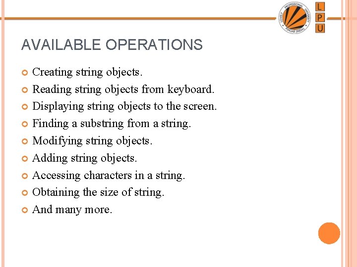 AVAILABLE OPERATIONS Creating string objects. Reading string objects from keyboard. Displaying string objects to AVAILABLE OPERATIONS Creating string objects. Reading string objects from keyboard. Displaying string objects to