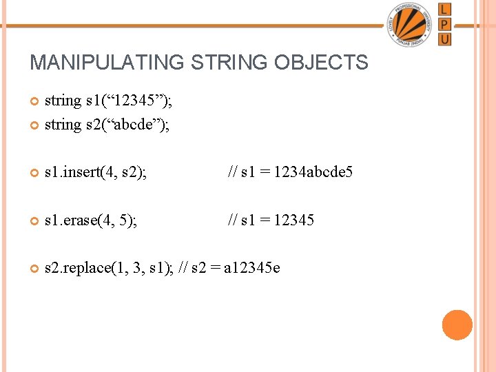 MANIPULATING STRING OBJECTS string s 1(“ 12345”); string s 2(“abcde”); s 1. insert(4, s MANIPULATING STRING OBJECTS string s 1(“ 12345”); string s 2(“abcde”); s 1. insert(4, s