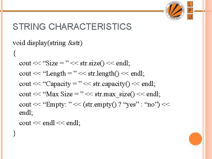 STRING CHARACTERISTICS void display(string &str) { cout << “Size = ” << str. size() STRING CHARACTERISTICS void display(string &str) { cout << “Size = ” << str. size()
