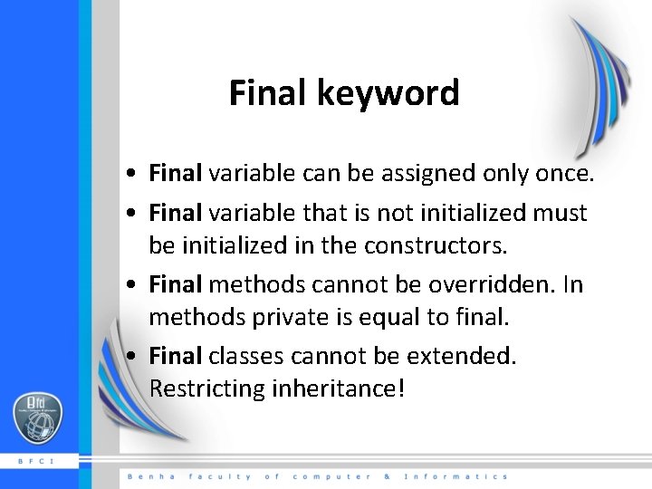 Final keyword • Final variable can be assigned only once. • Final variable that
