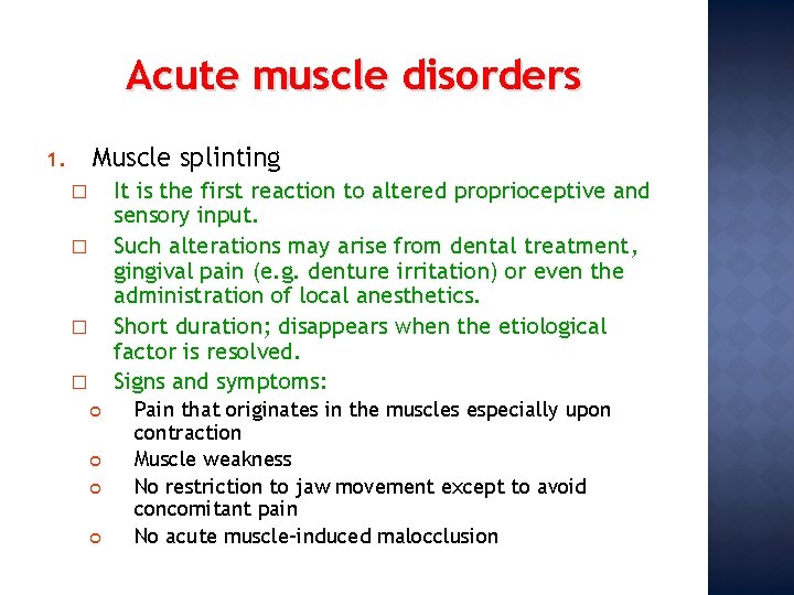 Acute muscle disorders Muscle splinting 1. It is the first reaction to altered proprioceptive