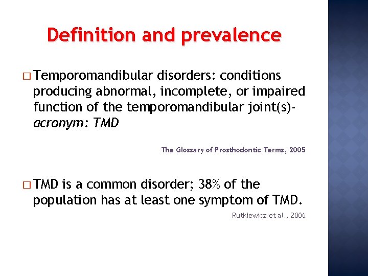 Definition and prevalence � Temporomandibular disorders: conditions producing abnormal, incomplete, or impaired function of