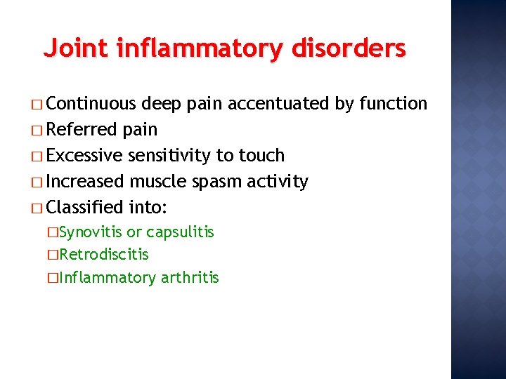 Joint inflammatory disorders � Continuous deep pain accentuated by function � Referred pain �
