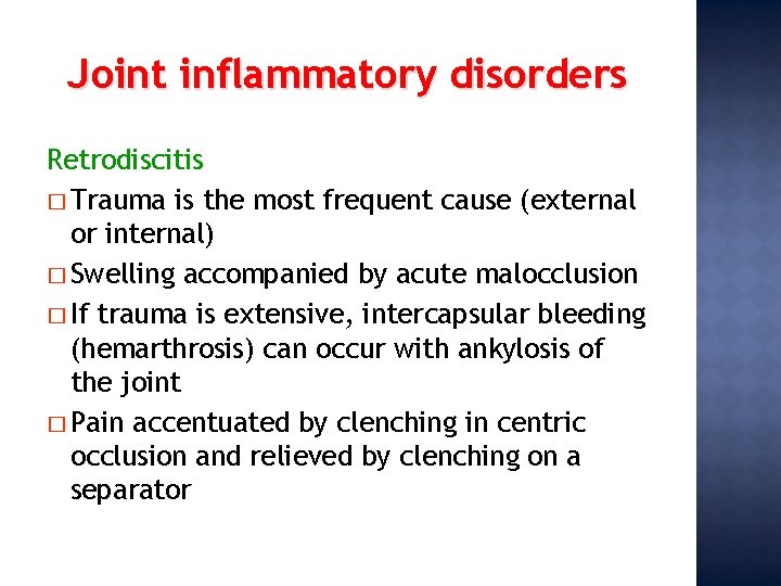 Joint inflammatory disorders Retrodiscitis � Trauma is the most frequent cause (external or internal)