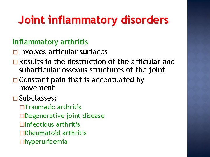 Joint inflammatory disorders Inflammatory arthritis � Involves articular surfaces � Results in the destruction