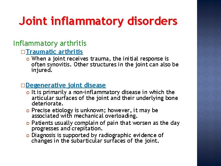 Joint inflammatory disorders Inflammatory arthritis � Traumatic arthritis When a joint receives trauma, the