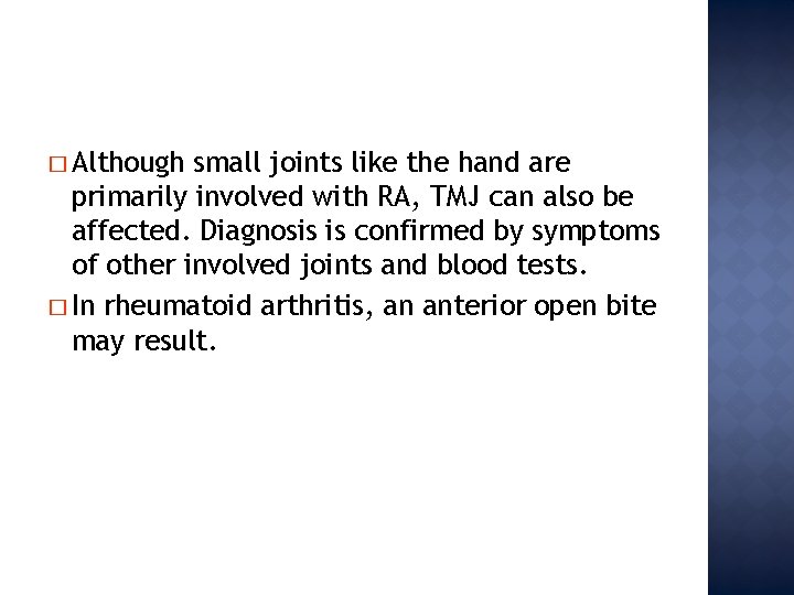 � Although small joints like the hand are primarily involved with RA, TMJ can