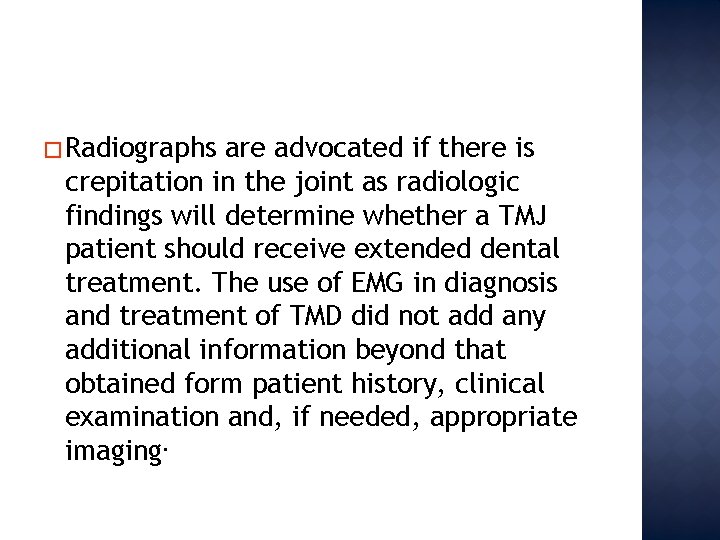 � Radiographs are advocated if there is crepitation in the joint as radiologic findings