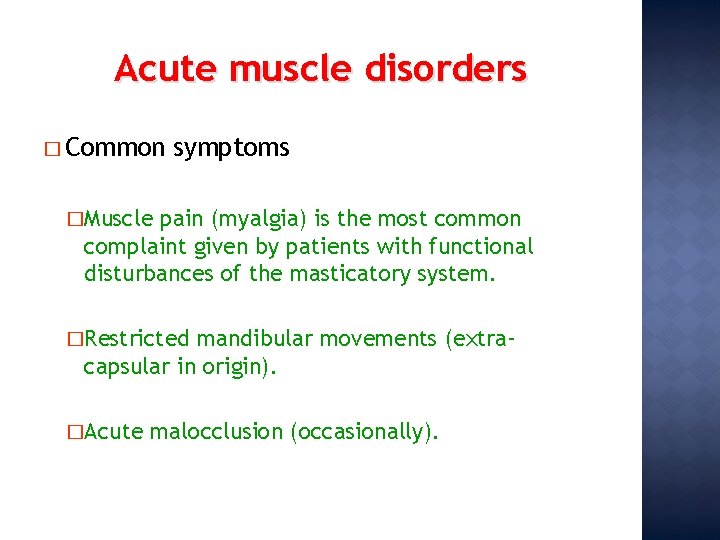 Acute muscle disorders � Common symptoms �Muscle pain (myalgia) is the most common complaint