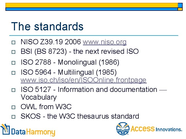 The standards o o o o NISO Z 39. 19 2006 www. niso. org