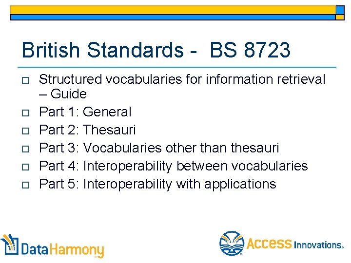 British Standards - BS 8723 o o o Structured vocabularies for information retrieval –