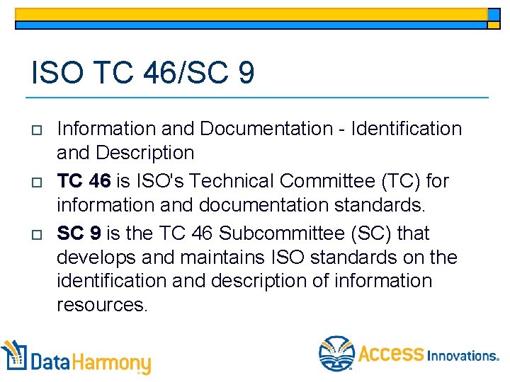 ISO TC 46/SC 9 o o o Information and Documentation - Identification and Description