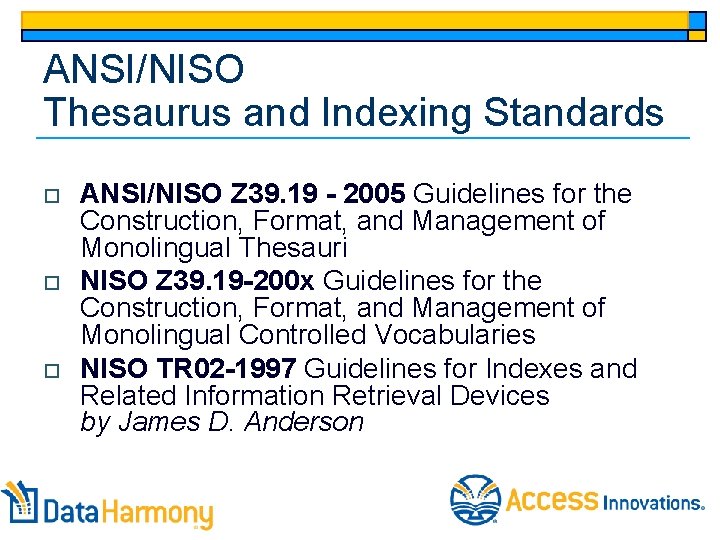 ANSI/NISO Thesaurus and Indexing Standards o o o ANSI/NISO Z 39. 19 - 2005