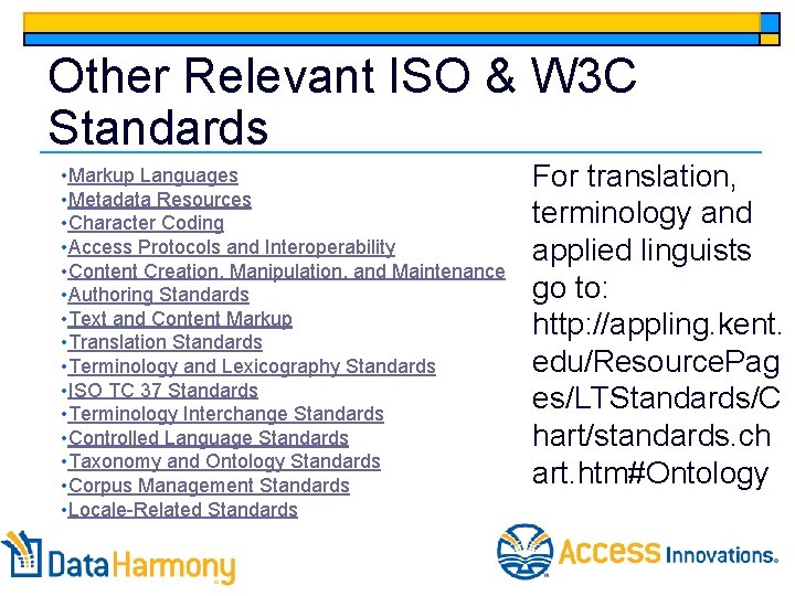 Other Relevant ISO & W 3 C Standards • Markup Languages • Metadata Resources
