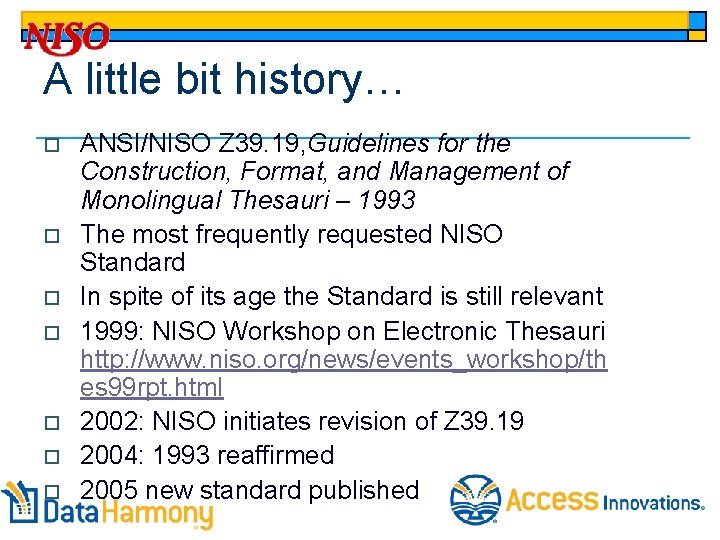 A little bit history… o o o o ANSI/NISO Z 39. 19, Guidelines for