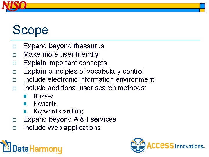 Scope o o o Expand beyond thesaurus Make more user-friendly Explain important concepts Explain