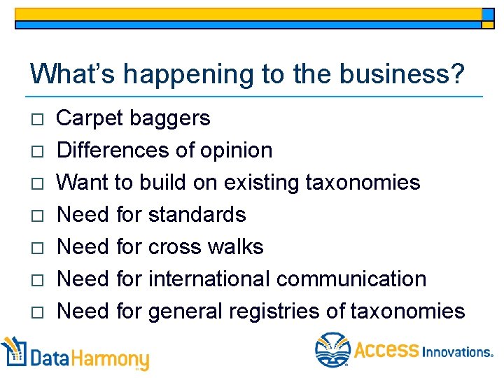 What’s happening to the business? o o o o Carpet baggers Differences of opinion