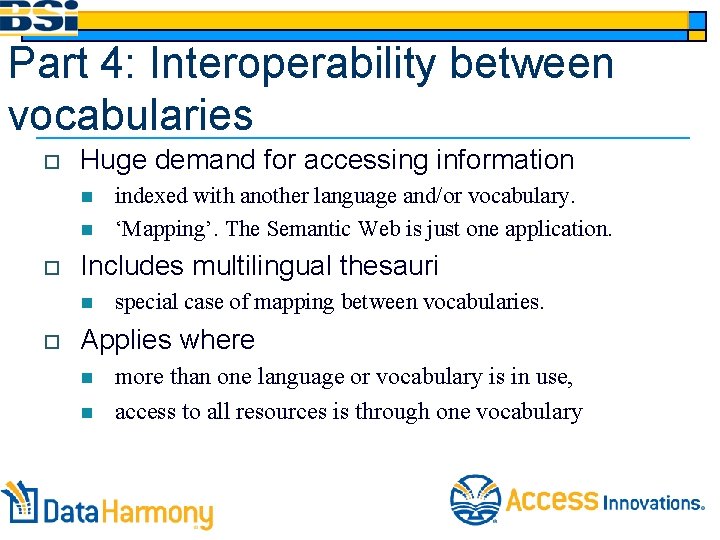 Part 4: Interoperability between vocabularies o Huge demand for accessing information n n o