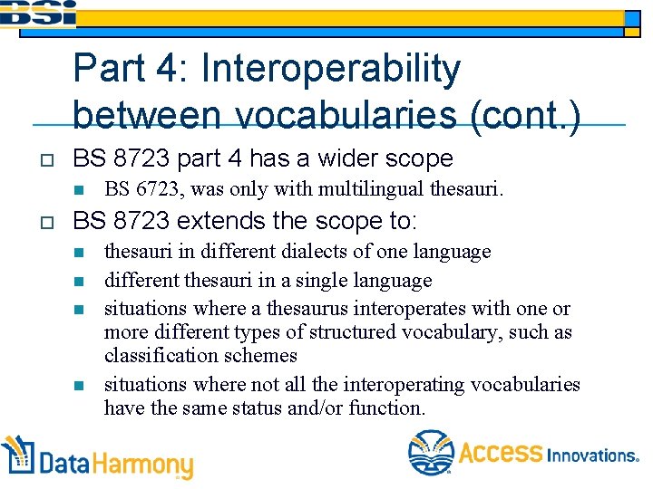 Part 4: Interoperability between vocabularies (cont. ) o BS 8723 part 4 has a