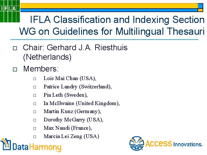 IFLA Classification and Indexing Section WG on Guidelines for Multilingual Thesauri o o Chair: