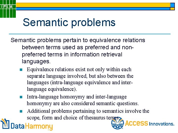 Semantic problems pertain to equivalence relations between terms used as preferred and nonpreferred terms