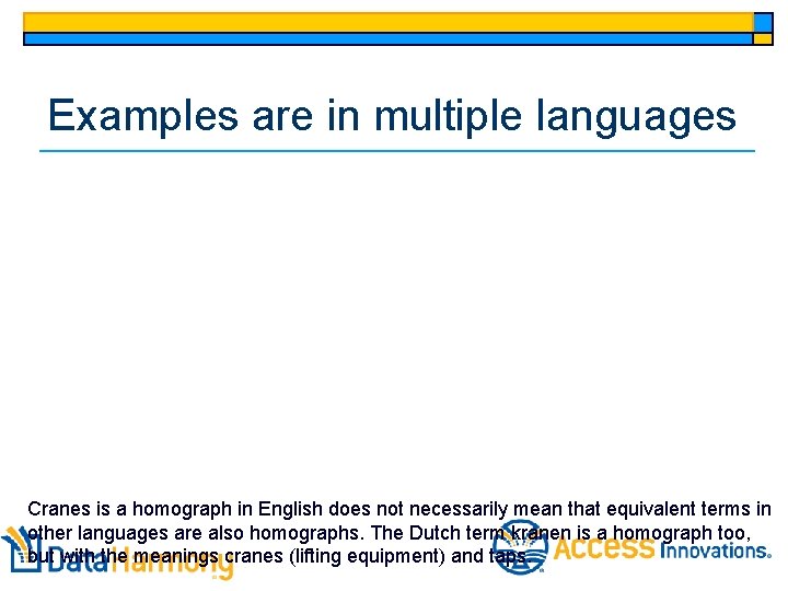 Examples are in multiple languages Cranes is a homograph in English does not necessarily