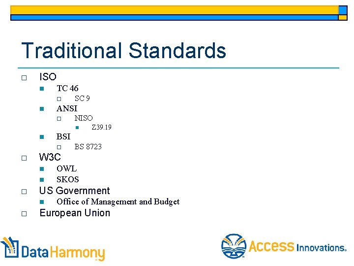 Traditional Standards o ISO n TC 46 o n SC 9 ANSI o NISO