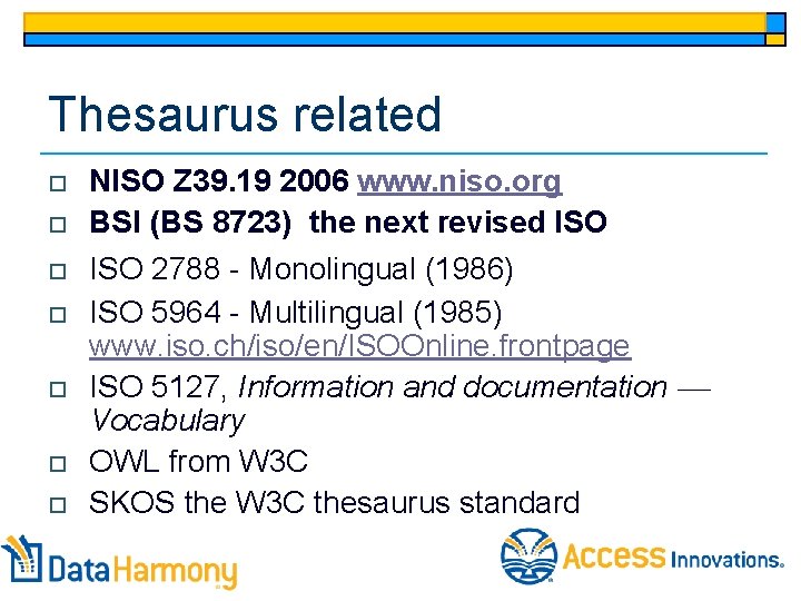 Thesaurus related o o o o NISO Z 39. 19 2006 www. niso. org