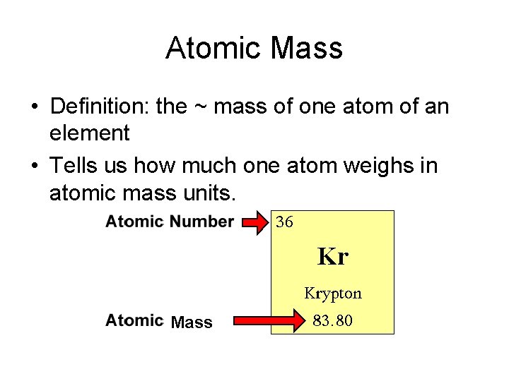 Atomic Mass • Definition: the ~ mass of one atom of an element •