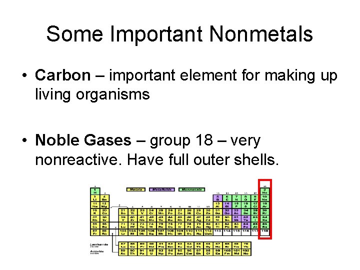 Some Important Nonmetals • Carbon – important element for making up living organisms •