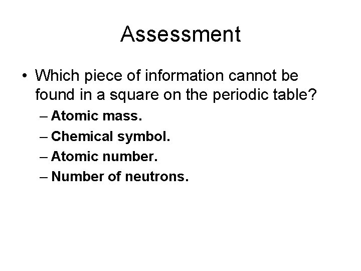 Assessment • Which piece of information cannot be found in a square on the